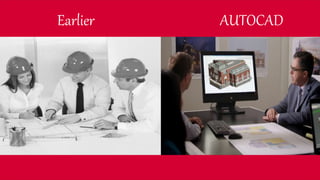 Earlier AUTOCAD
 