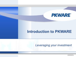 Introduction to PKWARE Leveraging your investment 
