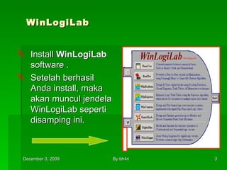 WinLogiLab Install  WinLogiLab  software . Setelah berhasil Anda install, maka akan muncul jendela WinLogiLab seperti disamping ini. 