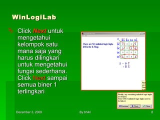 WinLogiLab Click  Next   untuk mengetahui kelompok satu mana saja yang harus dilingkari untuk mengetahui fungsi sederhana. Click  Next  sampai semua biner 1 terlingkari 