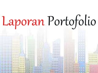 Laporan Portofolio
 