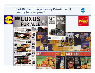 Hard Discount: new Luxury Private Label
„Luxury for everyone“




                                          39
 