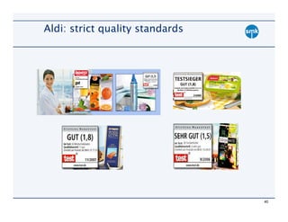 Aldi: strict quality standards




                                 40
 
