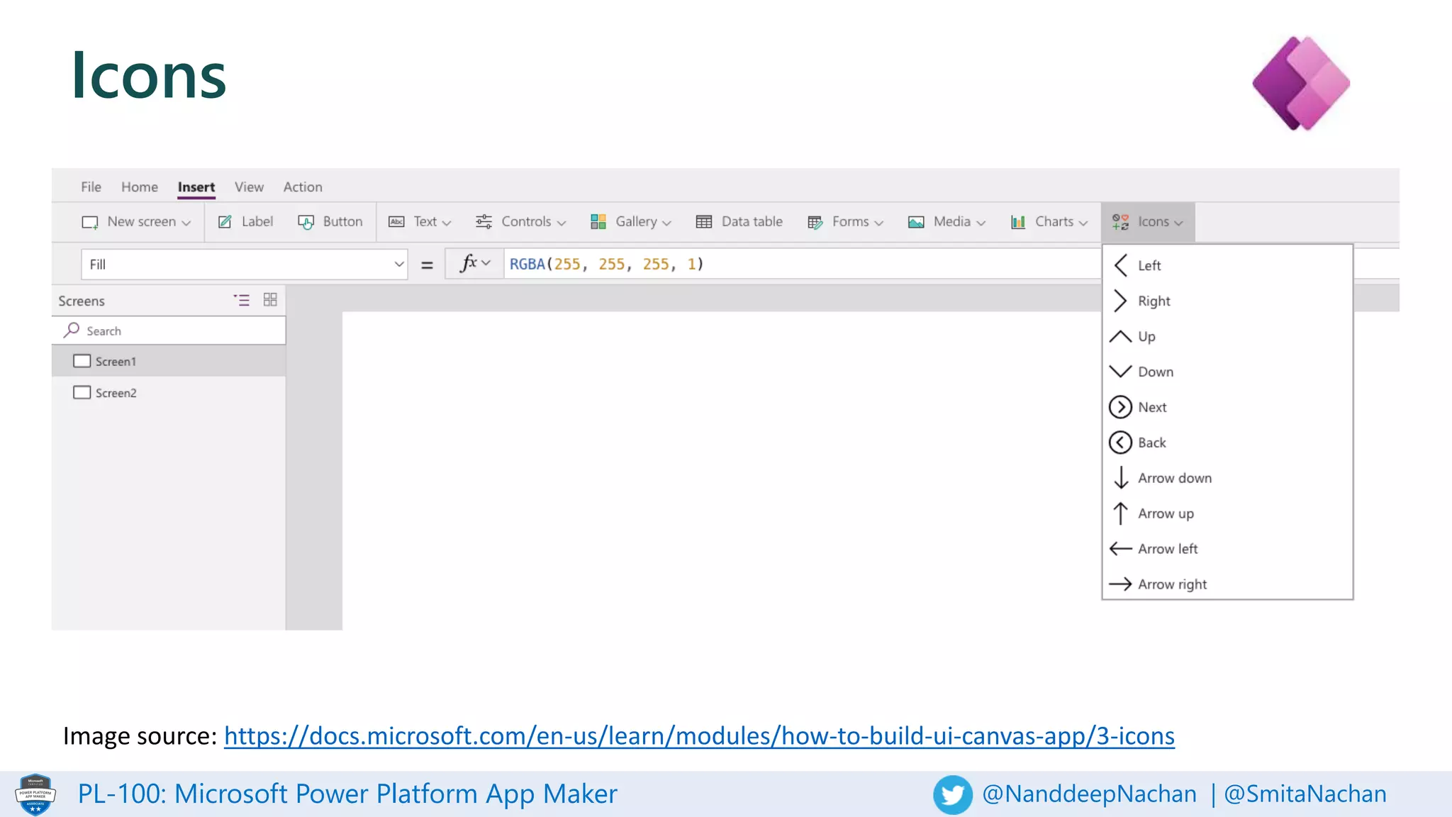 PL-100: Microsoft Power Platform App Maker @NanddeepNachan | @SmitaNachan
Icons
Image source: https://docs.microsoft.com/en-us/learn/modules/how-to-build-ui-canvas-app/3-icons
 