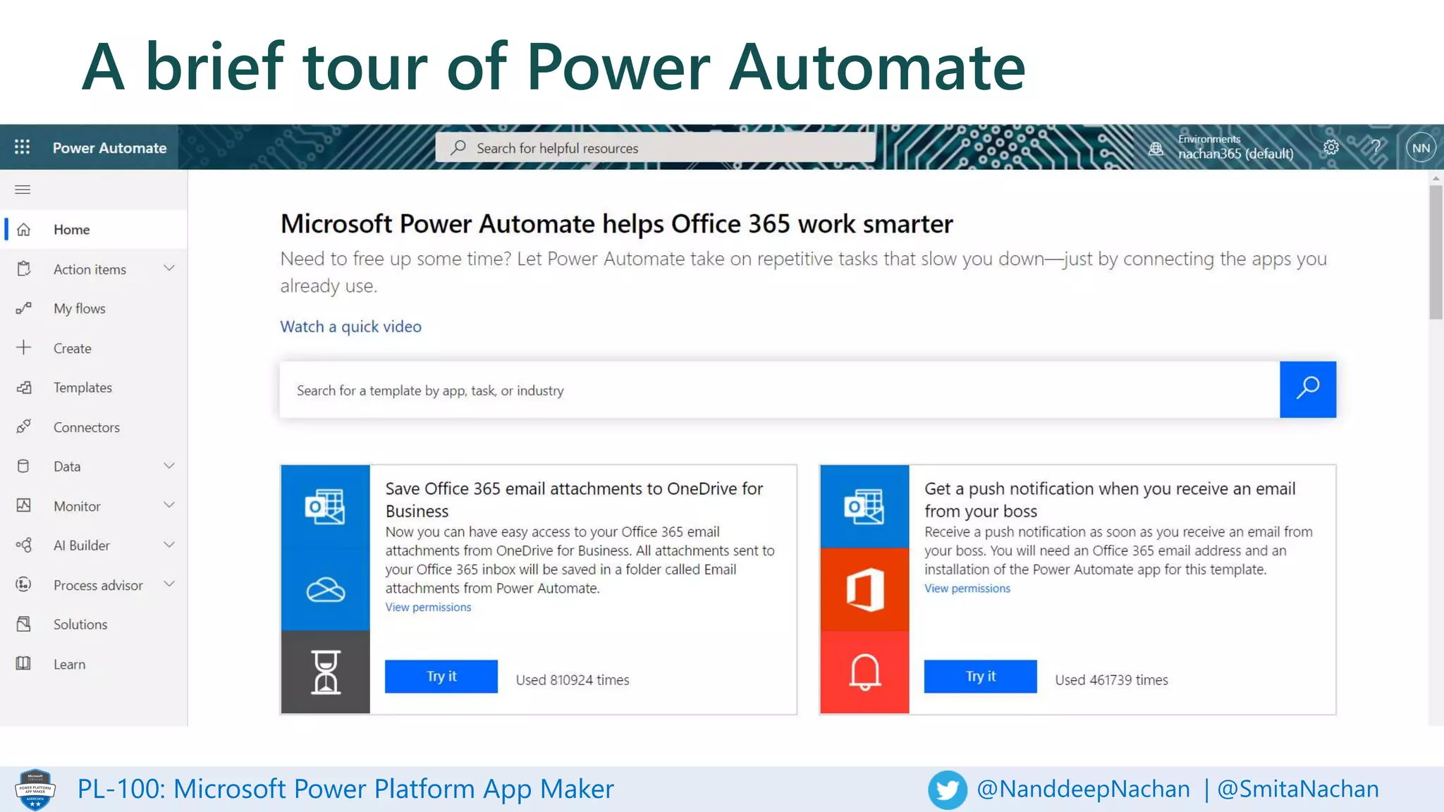 PL-100: Microsoft Power Platform App Maker @NanddeepNachan | @SmitaNachan
A brief tour of Power Automate
 
