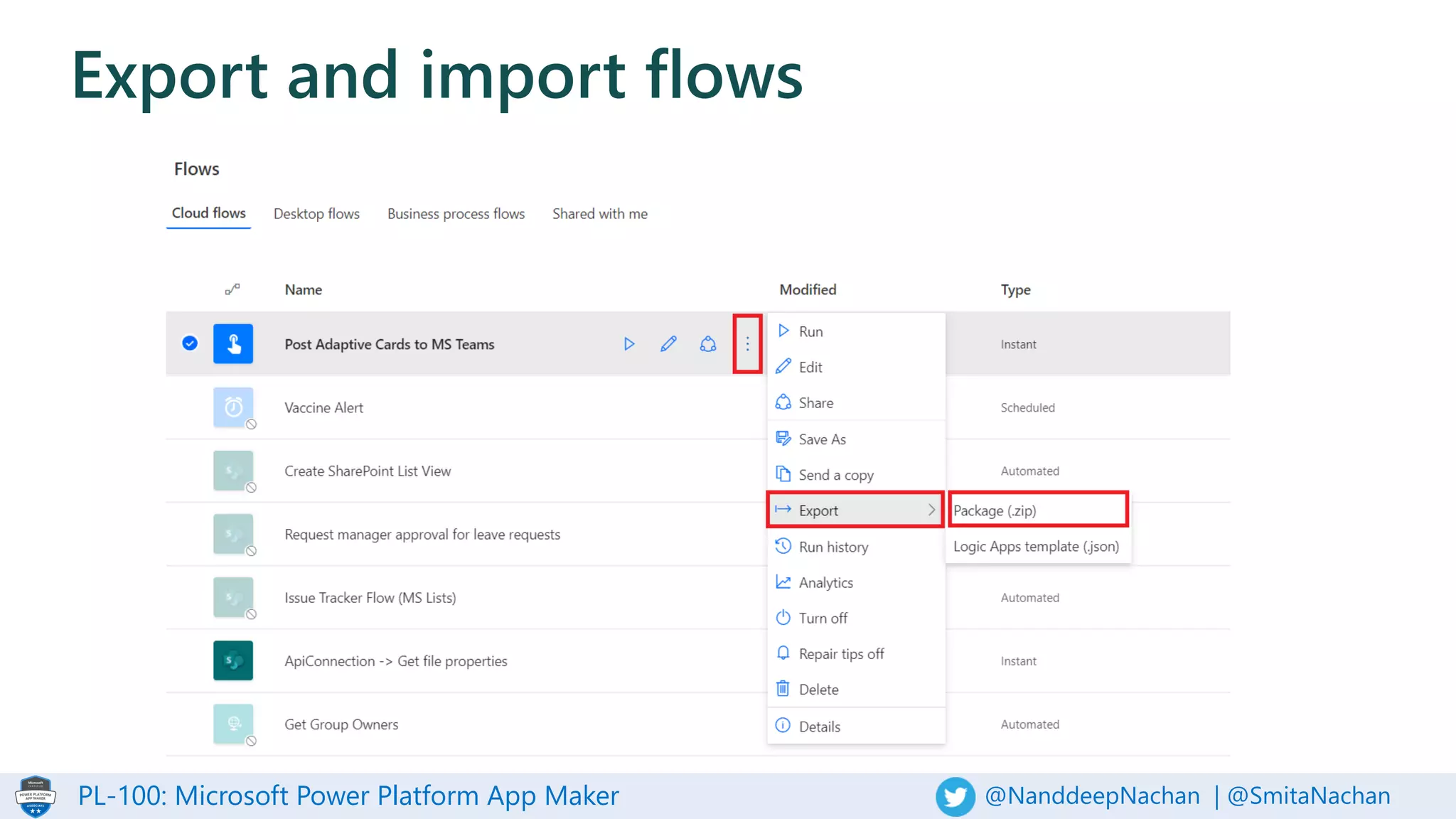 PL-100: Microsoft Power Platform App Maker @NanddeepNachan | @SmitaNachan
Export and import flows
 