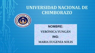 UNIVERSIDAD NACIONAL DE
CHIMBORAZO
NOMBRE:
ING:
 