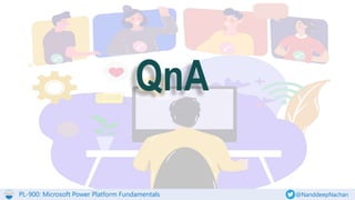 PL-900: Microsoft Power Platform Fundamentals @NanddeepNachan
QnA
 