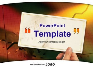 PowerPoint

    Template
           Add your company slogan




www.themegallery.com
                       LOGO
 