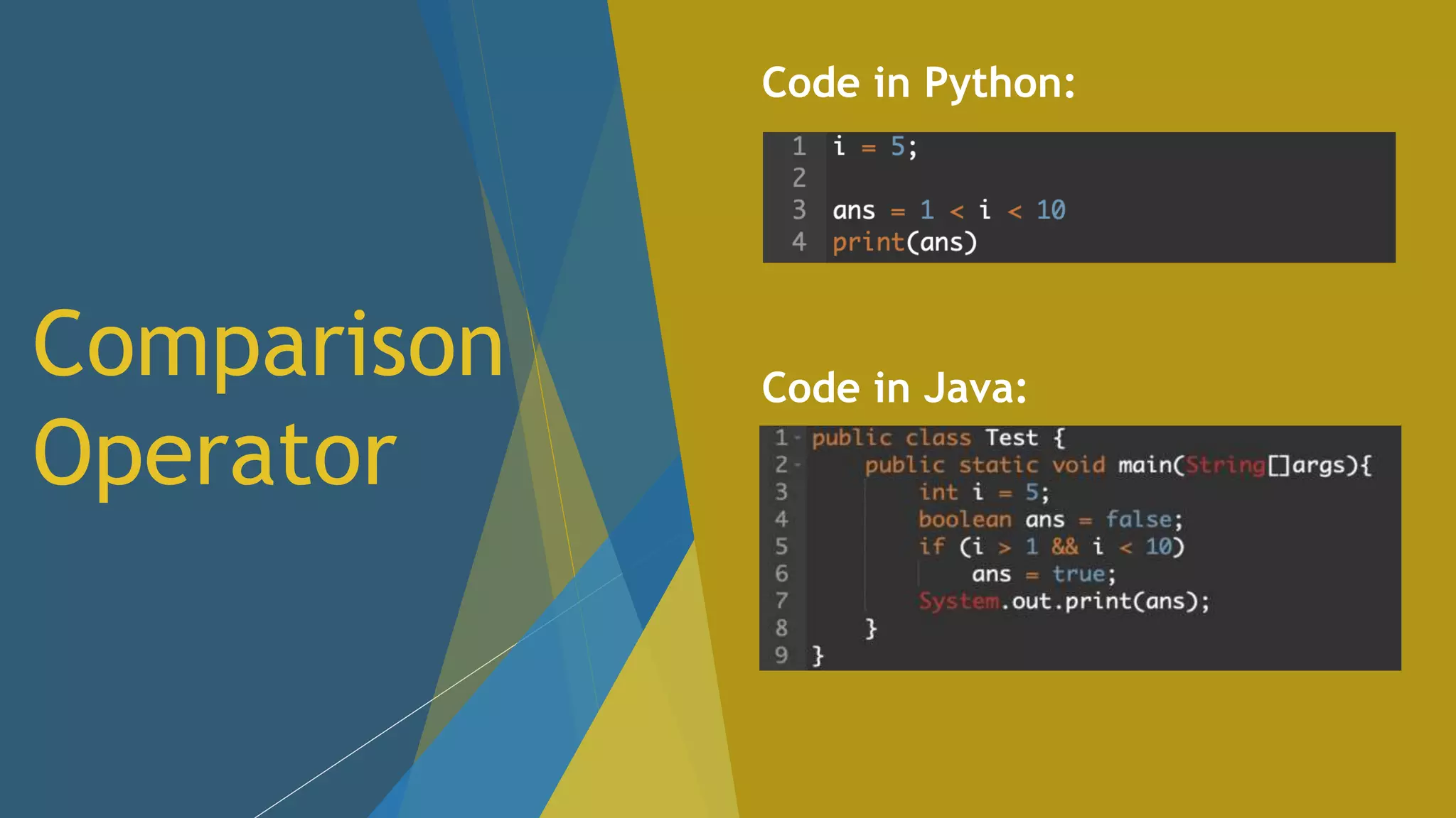 Comparison Operator Code in Python: Code in Java: