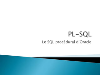 Le SQL procédural d’Oracle
 