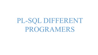 PL-SQL DIFFERENT PROGRAMS | PPTX
