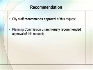 RecommendationCity staff recommends approval of this request;Planning Commission unanimously recommended approval of this request;