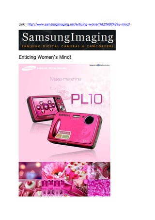 Link : http://www.samsungimaging.net/enticing-women%E2%80%99s-mind/




Enticing Women’s Mind!
 