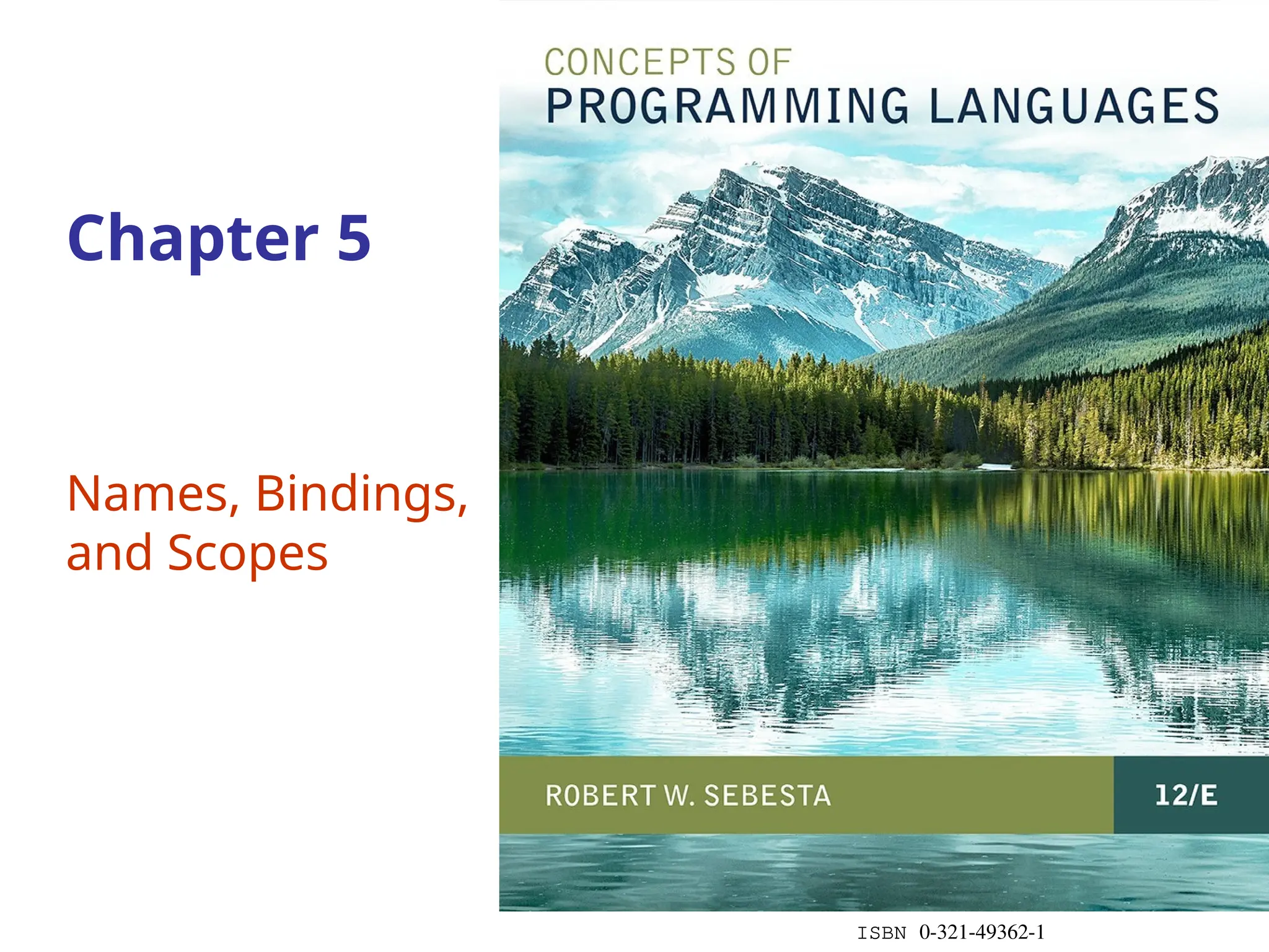 ISBN 0-321-49362-1 Chapter 5 Names, Bindings, and Scopes 