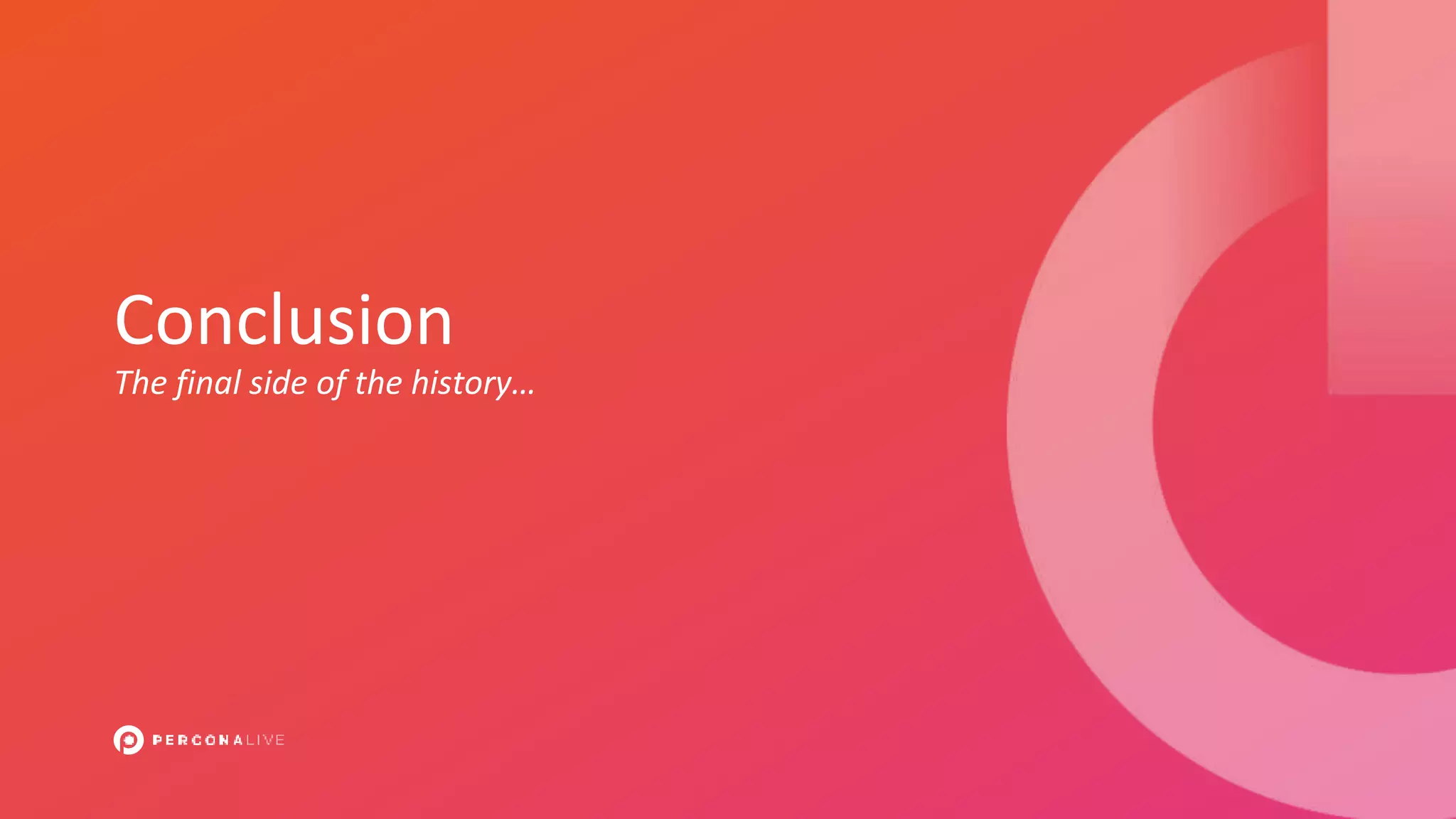 Conclusion
The final side of the history…
 