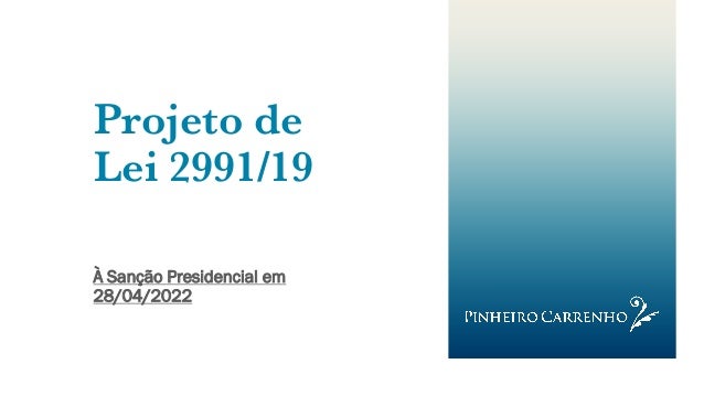 Projeto de
Lei 2991/19
À Sanção Presidencial em
28/04/2022
 