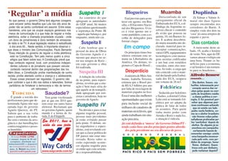 ‘Regular’ a mídia                                                Suspeita I
                                                                  Ao contrário do que
                                                                                                 Blogueiros
                                                                                                 Está previsto para acon-
                                                                                                                                Muamba
                                                                                                                               Dersconfiada de um
                                                                                                                                                           Duplinha
                                                                                                                                                            Zé Edmar e Valmir A-
 Ao que parece, o governo Dilma terá algumas coragens          apregoam as autoridades        tecer em agosto, em Bra-      carregamento oficial da      maral são duas figuras
  para encarar certos desafios que Lula nos oito anos de       do GDF atual, há muitos        sília, o II Encontro Nacio-   Embaixada dos EUA, a al-     sempre encontradas nos
 poder não se sentiu confortável em assumir. Entre estas       especialistas questionando     nal dos Blogueiros. O ris-    fândega da Argentina re-     corredores do Buriti. A
  bandeiras, uma que vai ocupar espaços generosos nos          a segurança da Ponte JK        co é virar apenas um e-       solveu checar o conteúdo     simples visão dos dois na
 meios de comunicação é a que trata de regular a mídia         - aquela que balança e, por    vento partidário, com a es-   do avião que pousou na       ‘casa’ já causa arrepios de
 eletrônica, evitar a chamada propriedade cruzada - onde       enquanto, ainda não cai.       colha de delegados para       quinta, 10, em Buenos Ai-    espanto e pavor.
 um dono de jornal/revista é dono também de emissoras                                         formar claque.                res. E acabou descobrin-
de rádio e de TV. A atual legislação relativa à radiodifusão       Suspeita II                                              do muita muamba não de-       Dias contados
  é dos anos 60... Neste sentido, é importante observar o                                       Em campo                    clarada: material para in-      A meia-noite deste sá-
                                                                  Cabe lembrar que o
que disse o ministro das Comunicações, Paulo Bernardo:                                                                      terceptar comunicações,      bado, 19, acaba o horário
                                                               pessoal da área de Obras          Os principais times bra-
 “Essa intenção do governo de regular a mídia eletrônica                                                                    vários GPS, equipamentos     de verão. Nós, aqui do DF,
                                                               do Governo Agnelo é o          sileiros estreiam esta se-
   está na Constituição. Tem pelo menos quatro a cinco                                                                      tecnológicos com mensa-      vamos atrasar o relógio em
                                                               mesmo que atuava no se-        mana na Libertadores da
   artigos que falam sobre isso. A Constituição prevê que                                                                   gens secretas codificadas    uma hora. Tirante os be-
                                                               tor nos tempos de Roriz -      América. Os demais, re-
 haja conteúdo regional, local, com produtores indepen-                                                                     e um baú com remédios        nefícios para a economia,
                                                               em cujo governo a obra         gionais e Copa do Brasil...
   dentes culturais e de jornalismo que possam veicular                                                                     vencidos, entre eles mor-    o tal horário é um tormen-
                                                               foi realizada.
   conteúdo nacional dentro das programações das tvs.                                                                       fina. Ao todo, a carga que   to para os brasileiros...
Além disso, a Constituição proíbe manifestação de cunho          Suspeita III                    Desperdício                não coincide com o mate-
racista, proíbe atentado contra a criança e o adolescente.        A redução da velocida-         A ministra do Meio Am-     rial declarado pela Embai-   Alfredo Bessow
   Essas coisas precisam ser reguladas. O governo não          de na ponte, para especi-      biente, Izabella Teixeira,    xada dos EUA, ocupava        comenta...
quer controlar o que é dito nas rádios e televisões. Somos     alistas, revelou que a situ-   estimou que o Brasil per-     um volume de 28 m3.            Dia destes, houve, via
  partidários de fortalecer a democracia e não de termos                                      de R$ 8,5 bilhões por ano                                  twitter, interessante pro-
                       um retrocesso.”
                                                               ação é bem mais séria do
                                                               que aquele ar de tranquili-    por falta de reciclagem de       Folclórica                  vocação acerca das ra-
                                                                                                                                                         zões pelas quais no con-
   TORCIDA                         Saudade?                    dade apregoado por rori-       materiais jogados no lixo.      Seduzida por holofotes
                                                                                              Essa é uma das melhores e flashes, a distrital Celina
                                                                                                                                                         ceito do brasileiro médio
   É grande a torcida dos           Tem gente vociferando      zistas e arrudistas, hoje no                                                                a classe política é cor-
profissionais para que de-       por aí que em 2014 que-       governo de Agnelo              oportunidades que existe Leão está se tornando fol-        rupta. E foi possível per-
terminada figura não seja        rem estar em outro barco                                     para inclusão social de clórica por ser adepta da           ceber que algumas pes-
ejetada logo do governo          eleitoral. Reclamam que       Suspeita IV                                               prática de falar de todos
                                                                                              milhares de catadores de os assuntos. Para quem
                                                                                                                                                         soas continuam achando
                                                                                                                                                            que só existe um lado
Agnelo Queiroz, do PT.           no governo Agnelo, quem          Na dúvida e para evitar     materiais recicláveis, que tinha muito poder com            podre nesta história, co-
Sabem que a sua volta            manda é a turma de Ar-        alguma tragédia pessoal,                                                                  mo se o eleitor brasileiro
para o ambiente de traba-        ruda. E do Filippelli.        pessoas mais previdentes       ainda trabalham em situ- Arruda e Roriz e nada fez,          não tivesse culpa pelas
lho será o retorno da arro-                                    já estão evitando passar       ação precária.             a situação é ridícula.          safadezas praticadas pe-
gância e das humilhações
                                 Em 2011, leve a               pela ponte. O debate, en-                                                                 los ‘santinhos’ depois de
                                                                                              Já está definida a ‘marca’ do Governo Dilma/PT -
contra estagiários e pesso-      vida do seu jeito             tre engenheiros e especi-      tendo como base um dos principais pontos aborda-
                                                                                                                                                          eleitos. Se alguém já se
                                                                                                                                                          envolveu em campanha
as humildes.                                                   alistas, está revelando coi-      dos pela presidente no seu discurso de posse.              certamente haverá de
 Expediente                                                    sas que a classe política do                                                              concordar comigo: existe
   O Jornal PASSE LIVRE                                        DF parece não estar inte-                                                                  uma barganha escanca-
 é semanal, tiragem de 60 mil                                  ressada. Resta saber se                                                                    rada pelo voto, com pe-
  exemplares, distribuído nos                                  estão esperando aconte-                                                                   didos de emprego, bene-
ônibus/metrô(DF) e disponível                                                                                                                              fícios, dinheiro. Quem
 no www.passelivredf.com.br.                                   cer alguma tragédia para
 Jorn.: A. Bessow (Reg 942/SC)                                 só então agir com serieda-                                                                 troca voto por dinheiro,
  passelivredf@gmail.com         www.waycards.com.br                                                                                                       pode reclamar depois?
                                                               de e responsabilidade.
 