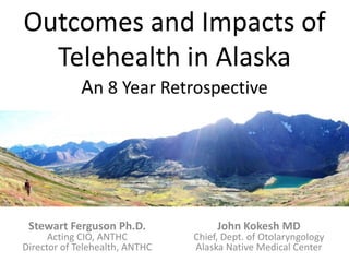 Outcomes and Impacts of Telehealth in Alaska: An 8 Year Retrospective ...
