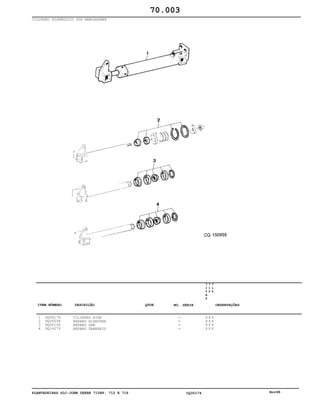 PLANTADEIRAS SLC-JOHN DEERE 710RF, 712 E 716 CQ30174 Nov98
CILINDRO HIDRÁULICO DOS MARCADORES
1
2
3
4
DQ08176
DQ06094
DQ06106
DQ14279
CILINDRO HIDR
REPARO HIDROVER
REPARO DHB
REPARO TRANSHID
7
1
0
R
F
7
1
2
7
1
6
X X X
X X X
X X X
X X X
70.003
-
-
-
-
ITEM NÚMERO DESCRIÇÃO QTDE OBSERVAÇÕESNO. SÉRIE
 
