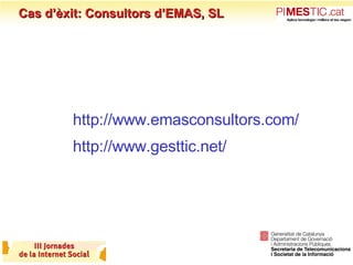 Cas d’èxit: Consultors d’EMAS, SL <ul><li>Per més informació: </li></ul><ul><ul><ul><ul><ul><li>http://www.emasconsultors....