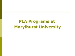 PLA Programs at  Marylhurst University 