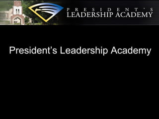 President’s Leadership Academy 