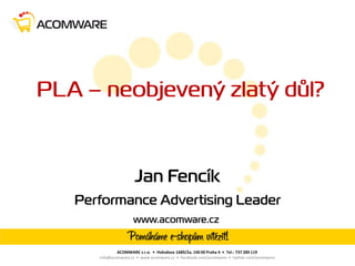 Jan Fencík, Acomware, PLA - neobjevený zlatý důl? | PDF