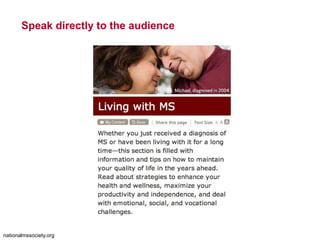 19
The text in the image says:
Living with MS.
Whether you just received a diagnosis of MS or have
been living with it for...