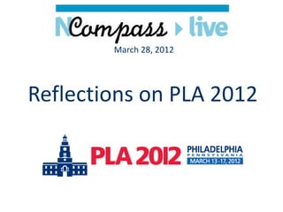 March 28, 2012




Reflections on PLA 2012
 