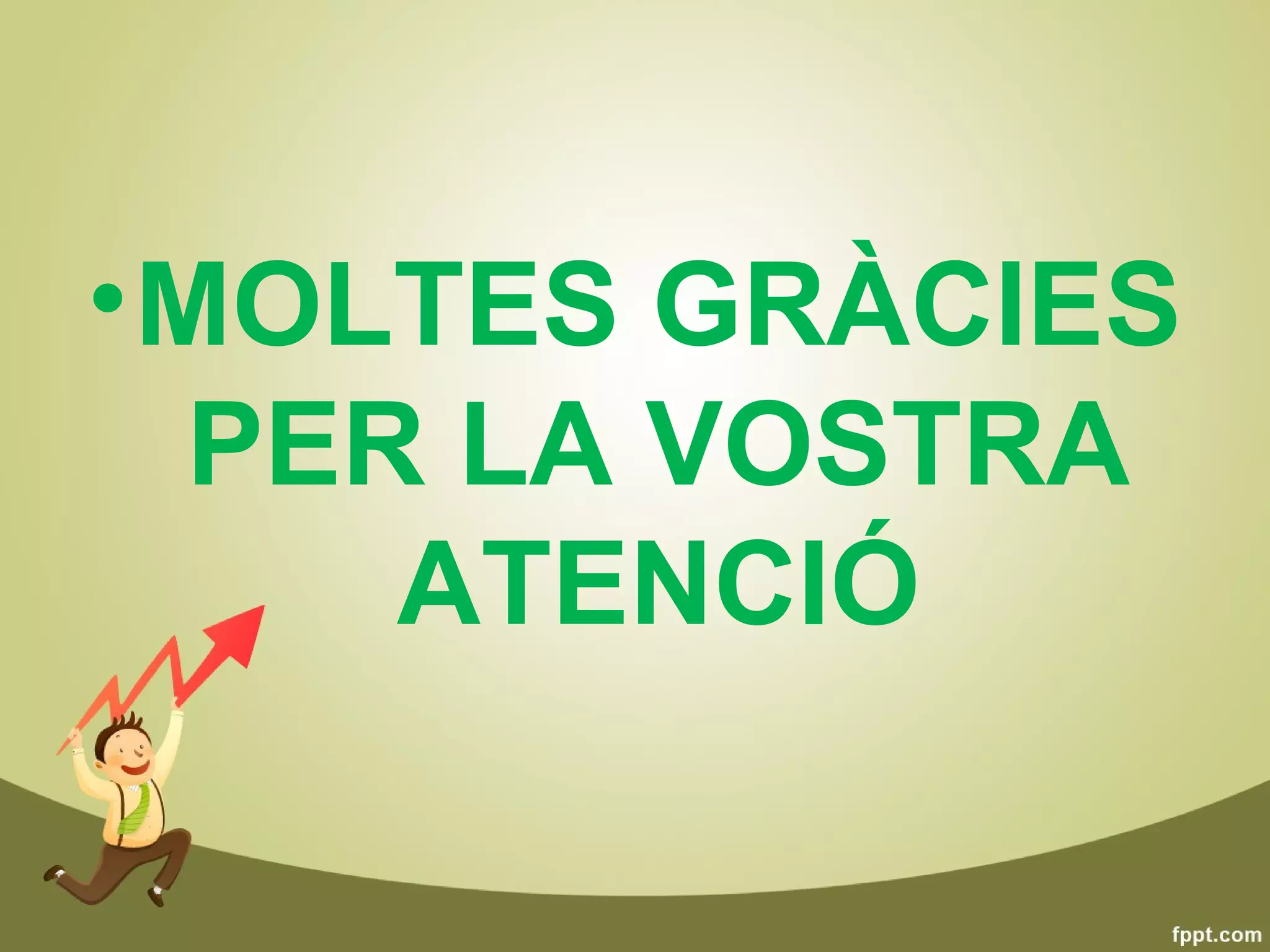 • MOLTES GRÀCIES
   PER LA VOSTRA
      ATENCIÓ
 