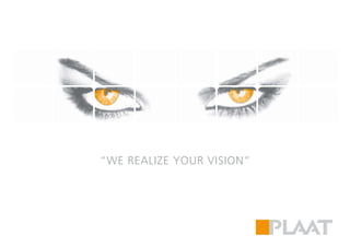 “WE REALIZE YOUR VISION”
 