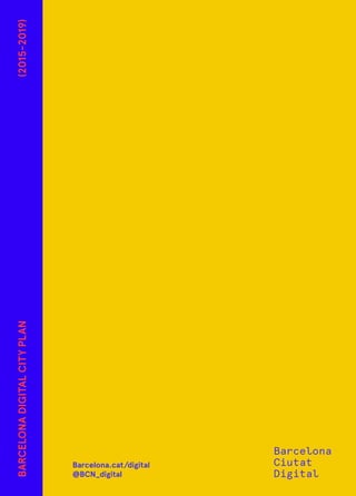 BARCELONADIGITALCITYPLAN(2015-2019)
Barcelona.cat/digital
@BCN_digital
 