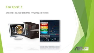 Fan Xpert 2
Encontre o balanço ideal entre refrigeração e silêncio
 