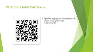 Para mais informações <<
 QR CODE da pesquisa realizada sobre as
placas mães apresentada
anteriormente.
 