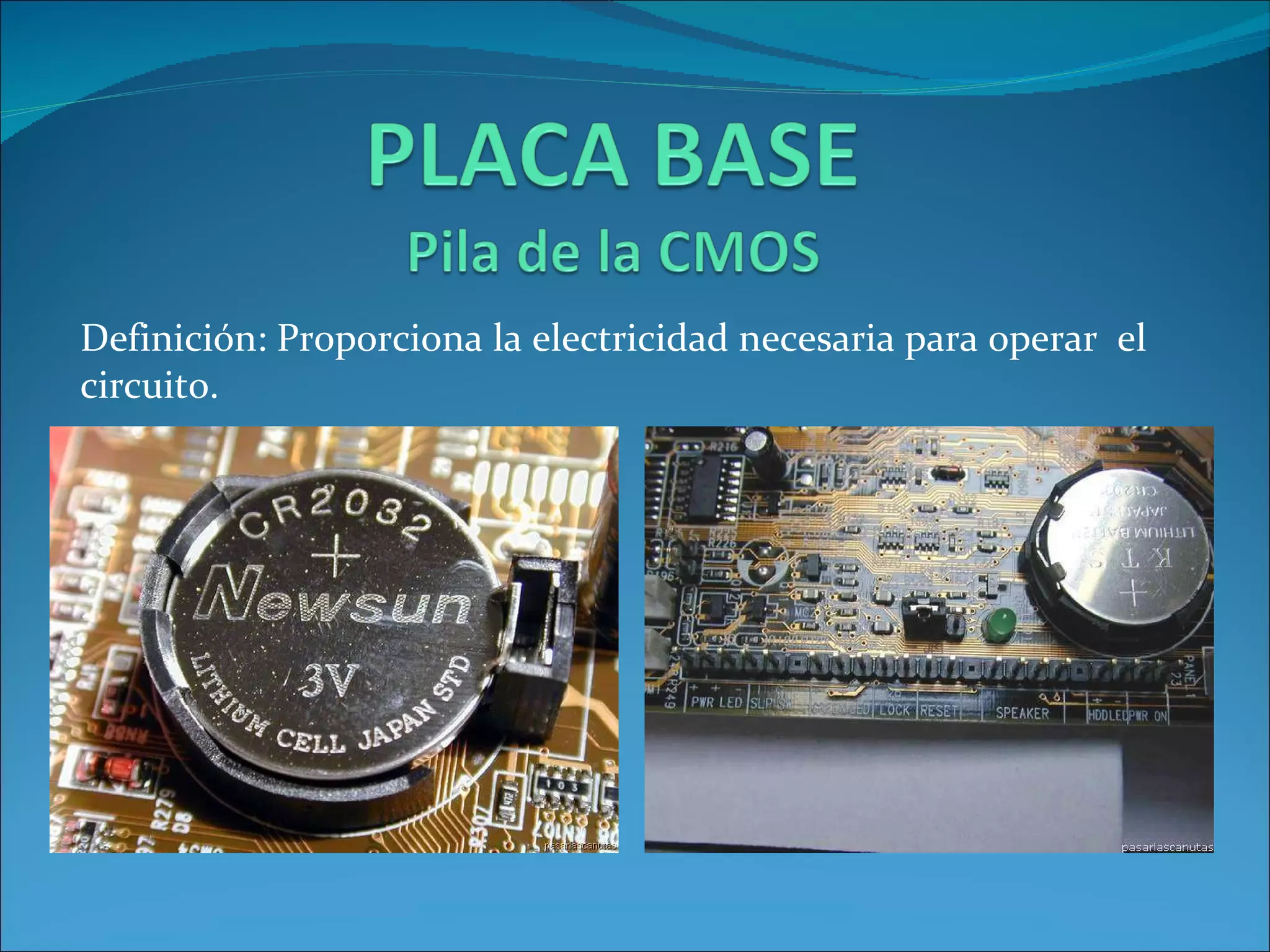 Definición: Proporciona la electricidad necesaria para operar  el circuito. 