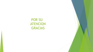POR SU
ATENCION
GRACIAS
 