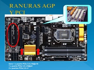 tiene 1 x puerto PCIe 3.0 x16@x16
1 x puerto PCIe 3.0 x16@x4
2 x puertos PCIe 2.0 x1
 