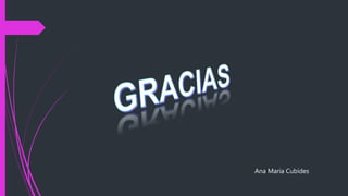 Ana Maria Cubides
 
