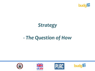 Strategy
- The Question of How
 
