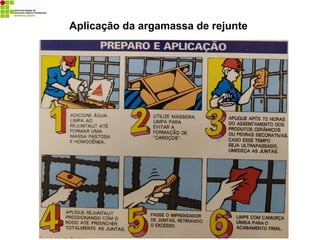 Aplicação da argamassa de rejunte
 