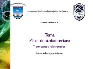 Universidad Autónoma Benito Juárez de Oaxaca




              “SALUD PUBLICA”




         López Velasco Jose Alberto
 