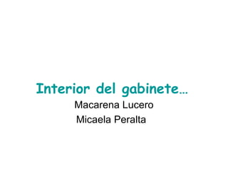 Interior del gabinete… Macarena Lucero Micaela Peralta  