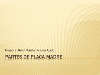 Nombre: Kelly Maribel Alamo Apolo.
 