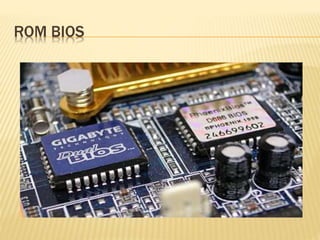 ROM BIOS
 