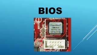 BIOS
 