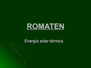 ROMATEN Energía solar térmica  