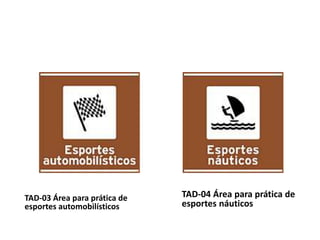 TAD-03 Área para prática de
esportes automobilísticos
TAD-04 Área para prática de
esportes náuticos
 