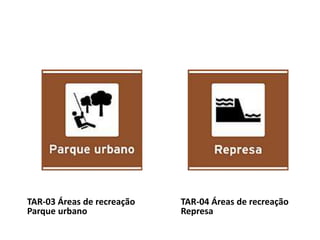 TAR-03 Áreas de recreação
Parque urbano
TAR-04 Áreas de recreação
Represa
 