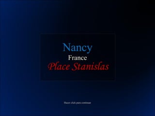Place Stanislas Nancy France Hacer click para continuar 